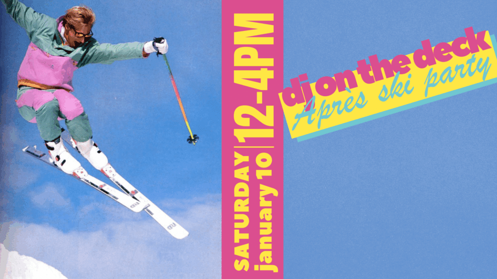 Skier dressed in retro outfit jumping, text reads: SATURDAY january 10 12-4pm, DJ on the deck apree2s ski party