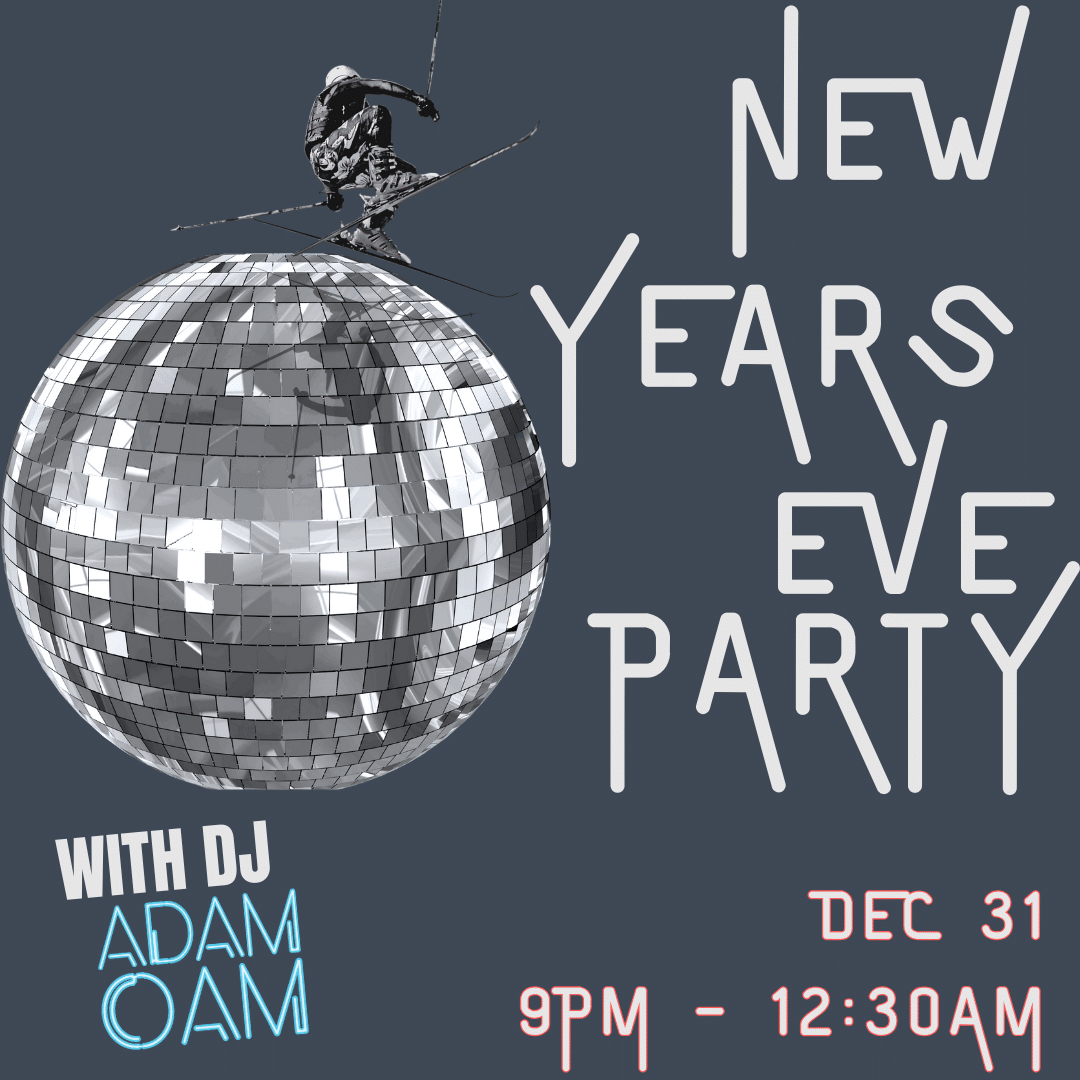text reads: NEW YEARS EVE PARTY with disco ball and skier jumping over. text reads: december 31, 9pm - 12:30am with DJ adam oam